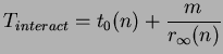 $\displaystyle T_{interact}=t_{0}(n)+\frac{m}{r_{\infty }(n)}$