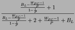 $\displaystyle \frac{\frac{B_{L}-\frac{W_{FC}-1}{P}}{1-\frac{1}{P}}+1}{\frac{B_{L}-\frac{W_{FC}-1}{P}}{1-\frac{1}{P}}+2+\frac{W_{FC}-1}{P}+B_{L}}$