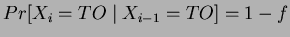 $ Pr[X_{i}=TO\mid X_{i-1}=TO]=1-f $