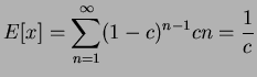 $\displaystyle E[x]=\sum ^{\infty }_{n=1}(1-c)^{n-1}cn=\frac{1}{c}$