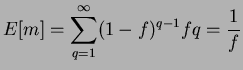 $\displaystyle E[m]=\sum ^{\infty }_{q=1}(1-f)^{q-1}fq=\frac{1}{f}$