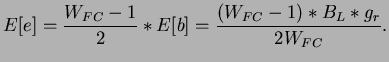 $\displaystyle E[e]=\frac{W_{FC}-1}{2}*E[b]=\frac{(W_{FC}-1)*B_{L}*g_{r}}{2W_{FC}}.$