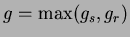 $ g=\max (g_{s},g_{r}) $